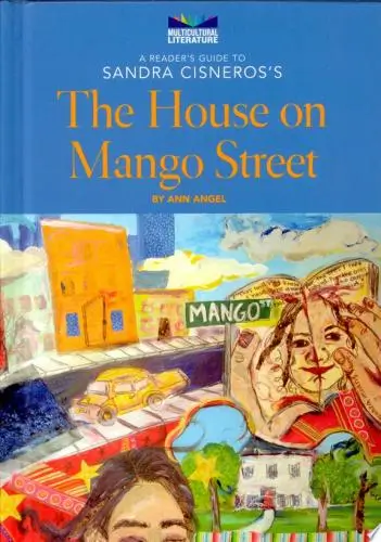 A Reader's Guide to Sandra Cisneros’s The House on Mango Street Book Summary