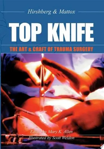 TOP KNIFE: The Art & Craft of Trauma Surgery Book Summary